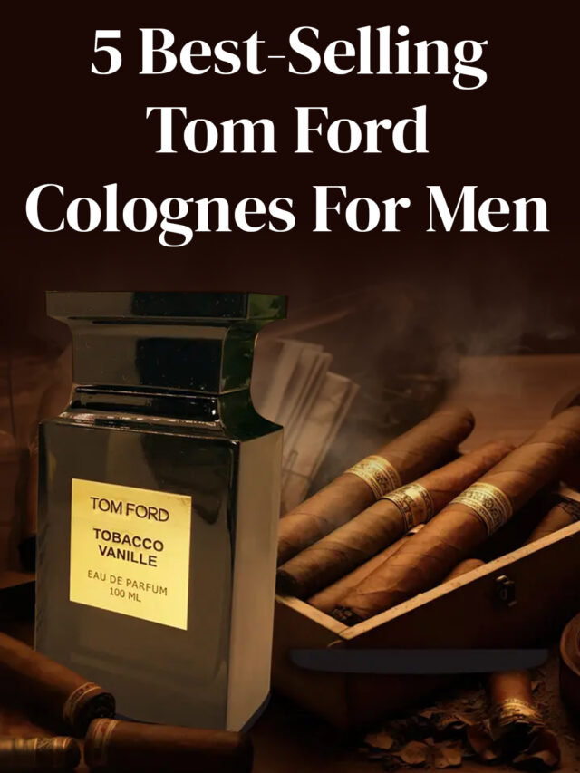 5 Best-Selling Tom Ford Colognes Every Man Should Try
