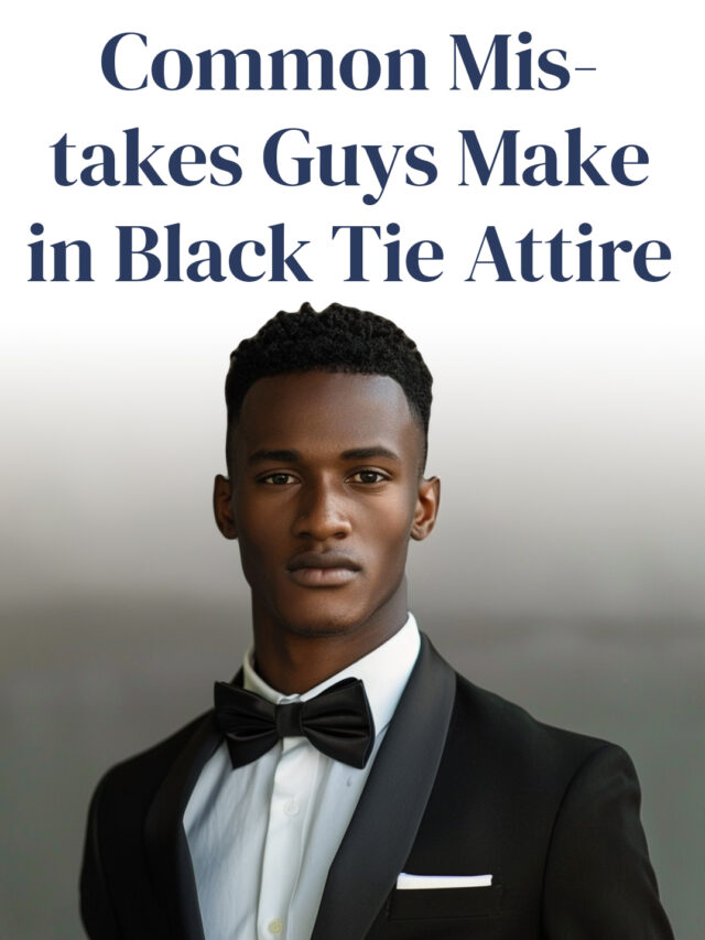 Common Mistakes Guys Make in Black Tie Attire